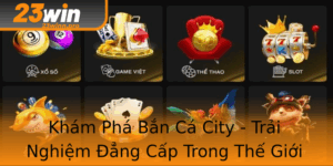 Kham Pha Ban Ca City Trai Nghiem Ang Cap Trong The Gioi Game Online