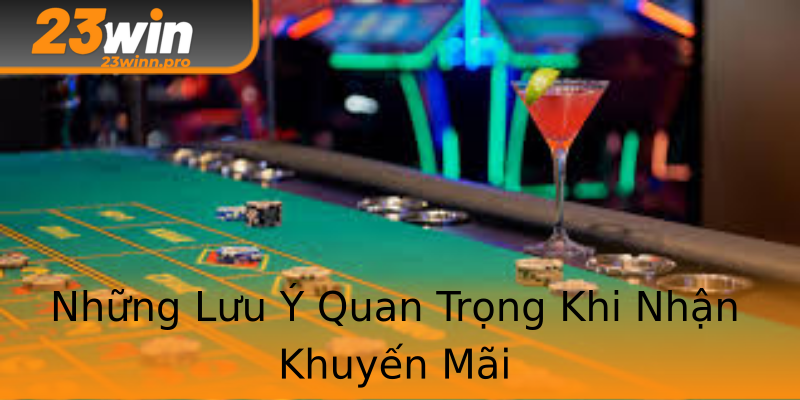 Những Lưu Ý Quan Trọng Khi Nhận Khuyến Mãi Những Lưu Ý Quan Trọng Khi Nhận Khuyến Mãi